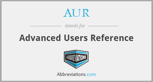 AUR - Advanced Users Reference