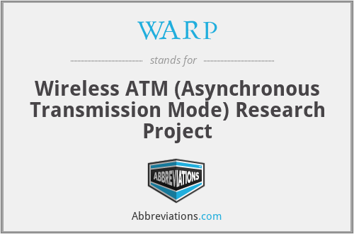 WARP - Wireless ATM (Asynchronous Transmission Mode) Research Project