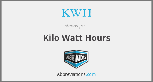 KWH - Kilo Watt Hours