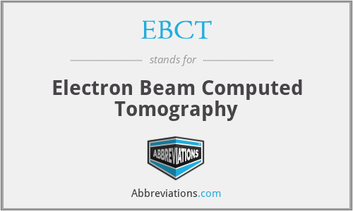 EBCT - Electron Beam Computed Tomography
