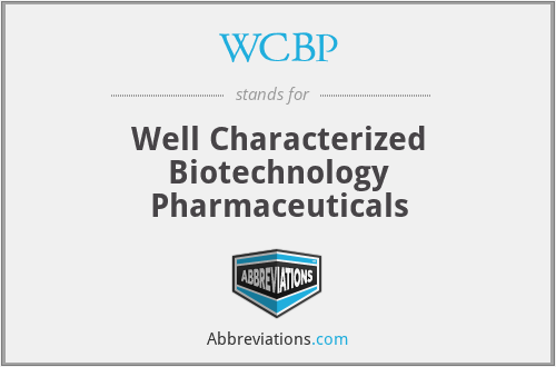 WCBP - Well Characterized Biotechnology Pharmaceuticals