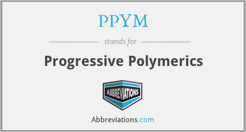 PPYM - Progressive Polymerics