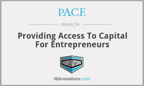 PACE - Providing Access To Capital For Entrepreneurs