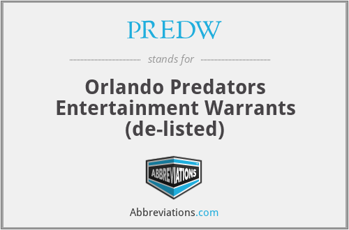 PREDW - Orlando Predators Entertainment Warrants (de-listed)
