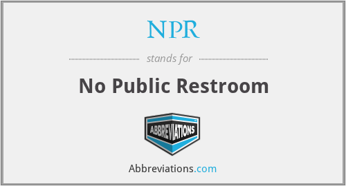 NPR - No Public Restroom