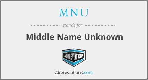 MNU - Middle Name Unknown