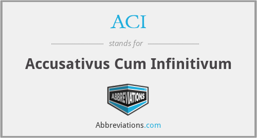 ACI - Accusativus Cum Infinitivum