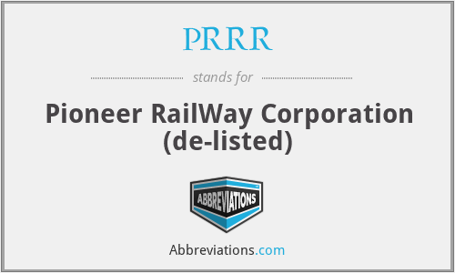 PRRR - Pioneer RailWay Corporation (de-listed)