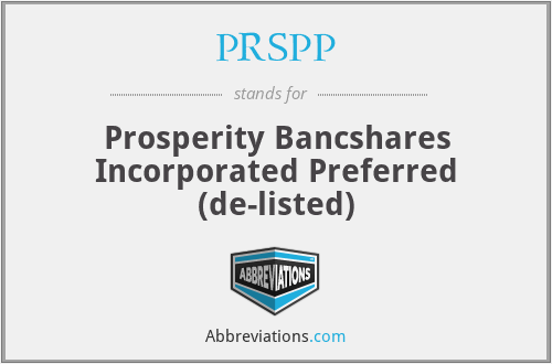 PRSPP - Prosperity Bancshares Incorporated Preferred (de-listed)