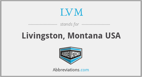 LVM - Livingston, Montana USA