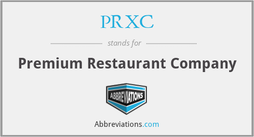 PRXC - Premium Restaurant Company