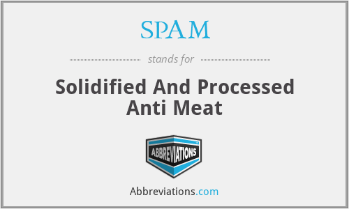 SPAM - Solidified And Processed Anti Meat