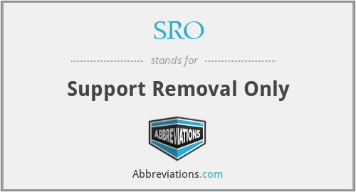 SRO - Support Removal Only