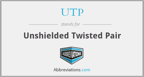 UTP - Unshielded Twisted Pair