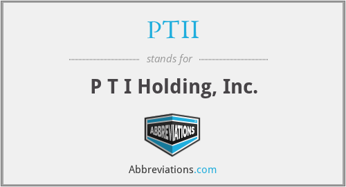PTII - P T I Holding, Inc.
