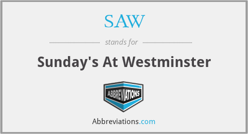 SAW - Sunday's At Westminster