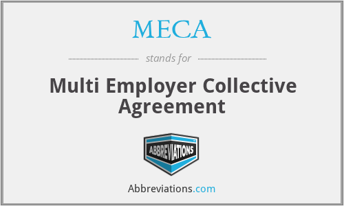 MECA - Multi Employer Collective Agreement