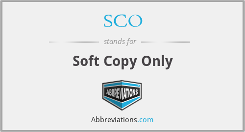 SCO - Soft Copy Only
