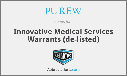 PUREW - Innovative Medical Services Warrants (de-listed)