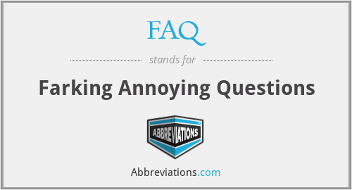 FAQ - Farking Annoying Questions