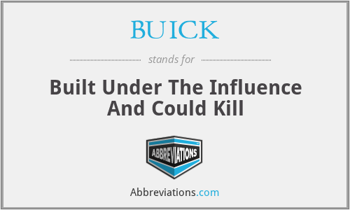 BUICK - Built Under The Influence And Could Kill