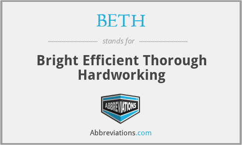 BETH - Bright Efficient Thorough Hardworking
