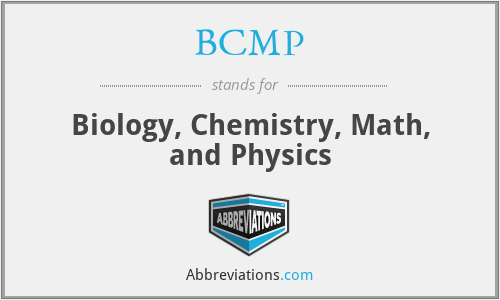 BCMP - Biology, Chemistry, Math, and Physics
