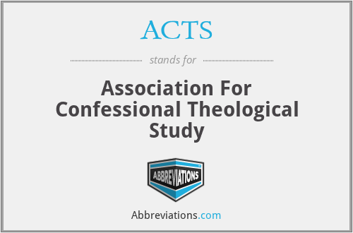 ACTS - Association For Confessional Theological Study