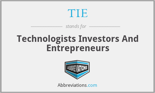 TIE - Technologists Investors And Entrepreneurs