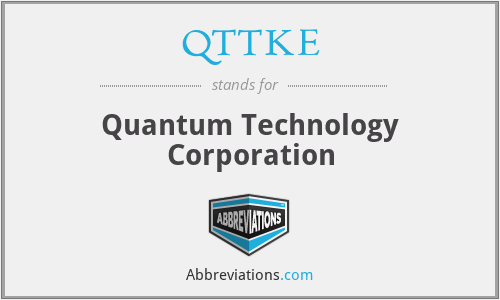 QTTKE - Quantum Technology Corporation
