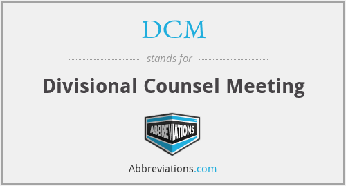 DCM - Divisional Counsel Meeting