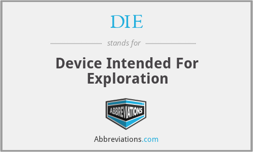 DIE - Device Intended For Exploration