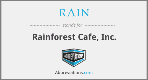RAIN - Rainforest Cafe, Inc.