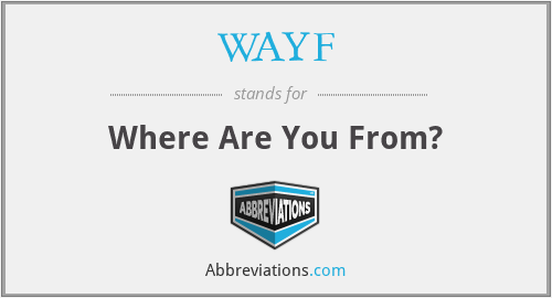WAYF - Where Are You From?