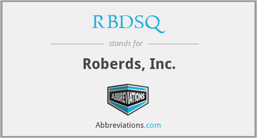 RBDSQ - Roberds, Inc.