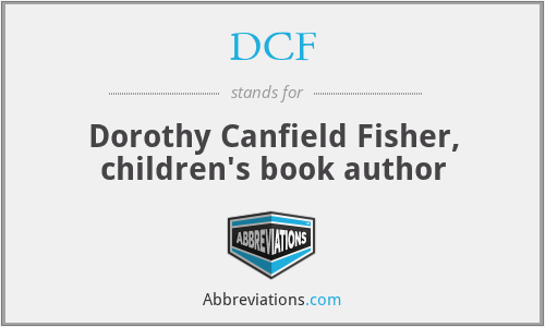 DCF - Dorothy Canfield Fisher, children's book author