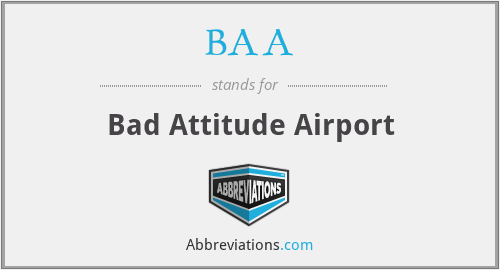 BAA - Bad Attitude Airport