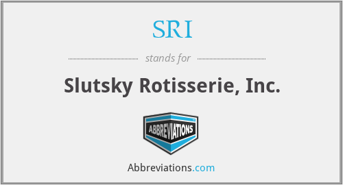 SRI - Slutsky Rotisserie, Inc.