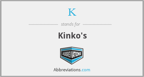 K - Kinko's