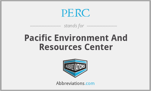 PERC - Pacific Environment And Resources Center