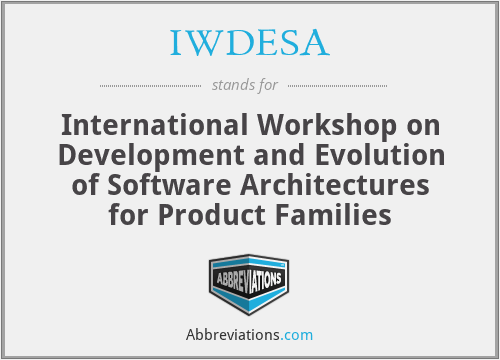 IWDESA - International Workshop on Development and Evolution of Software Architectures for Product Families