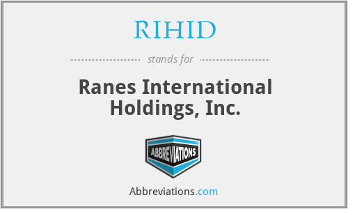 RIHID - Ranes International Holdings, Inc.