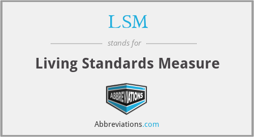 LSM - Living Standards Measure