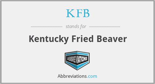 KFB - Kentucky Fried Beaver