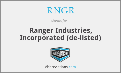 RNGR - Ranger Industries, Incorporated (de-listed)