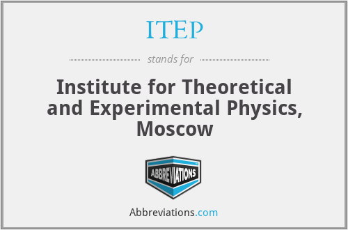 ITEP - Institute for Theoretical and Experimental Physics, Moscow