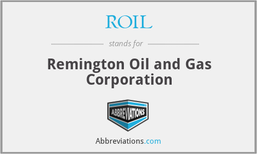 ROIL - Remington Oil and Gas Corporation