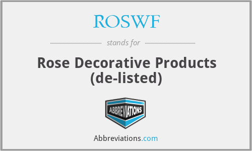 ROSWF - Rose Decorative Products (de-listed)