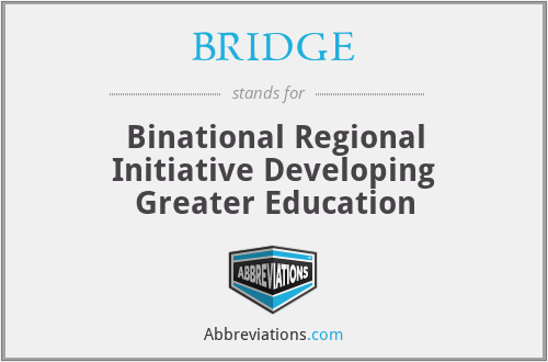 BRIDGE - Binational Regional Initiative Developing Greater Education