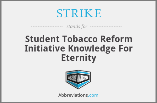 STRIKE - Student Tobacco Reform Initiative Knowledge For Eternity